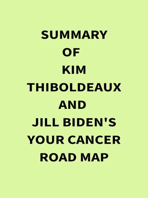 cover image of Summary of Kim Thiboldeaux and Jill Biden's Your Cancer Road Map